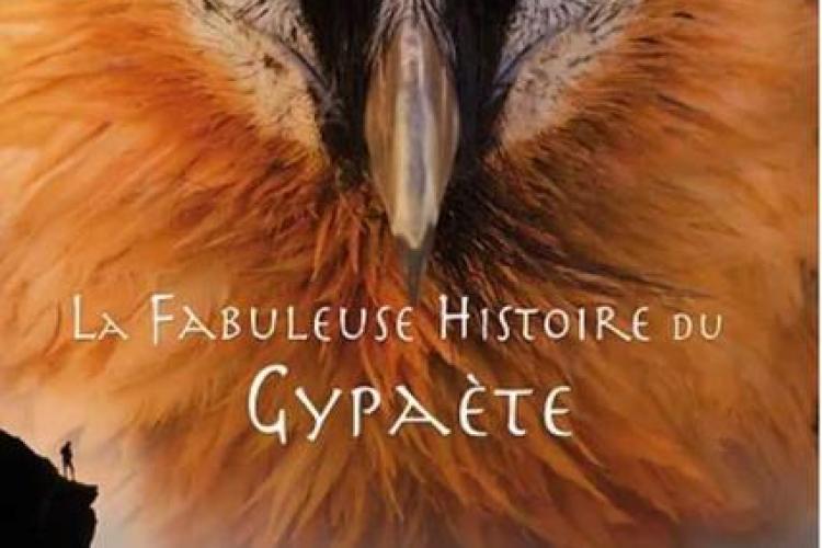 La fabuleuse histoire du Gypaète - La fabuleuse histoire du Gypaète